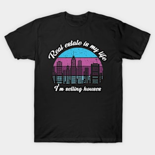 real estate is my life T-Shirt